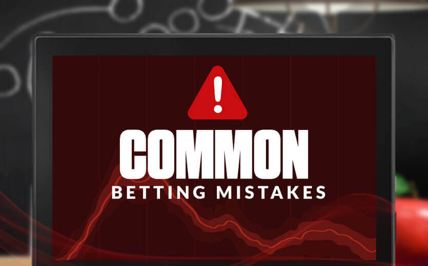 Common football betting mistakes